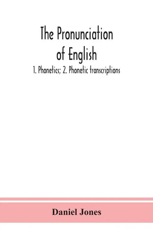 The pronunciation of English: 1. Phonetics; 2. Phonetic transcriptions - Hardcover