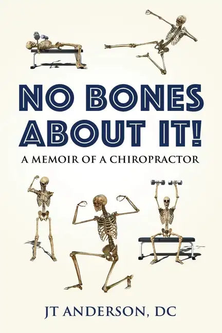 No Bones about It: A Memoir of a Chiropractor - Paperback