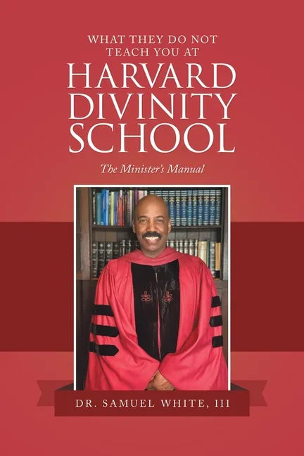 What They Do Not Teach You at Harvard Divinity School: The Minister's Manual - Paperback