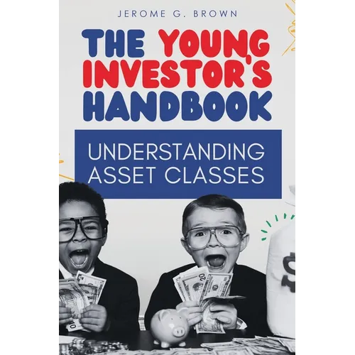 The Young Investor's Handbook: Understanding Asset Classes - Paperback