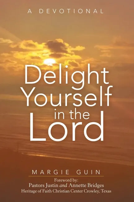 Delight Yourself in the Lord: A Devotional - Paperback