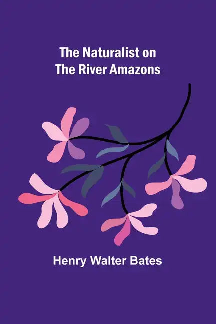 The Naturalist on the River Amazons - Paperback