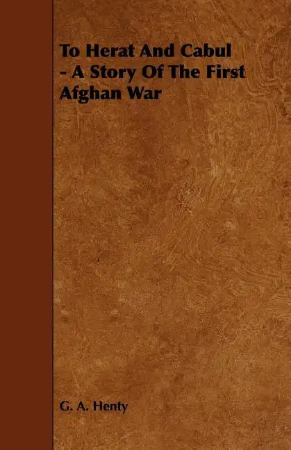 To Herat and Cabul - A Story of the First Afghan War - Paperback