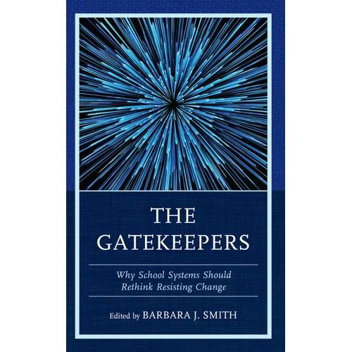 The Gatekeepers: Why School Systems Should Rethink Resisting Change - Paperback