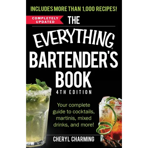 The Everything Bartender's Book: Your Complete Guide to Cocktails, Martinis, Mixed Drinks, and More! - Paperback