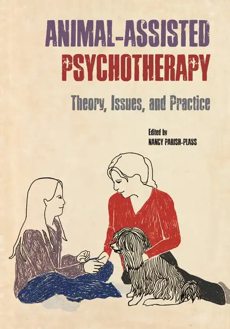 Animal-Assisted Psychotherapy: Theory, Issues, and Practice - Paperback