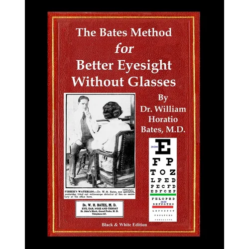 The Bates Method for Better Eyesight Without Glasses: With Extra Eyecharts, Training, Pictures - Paperback