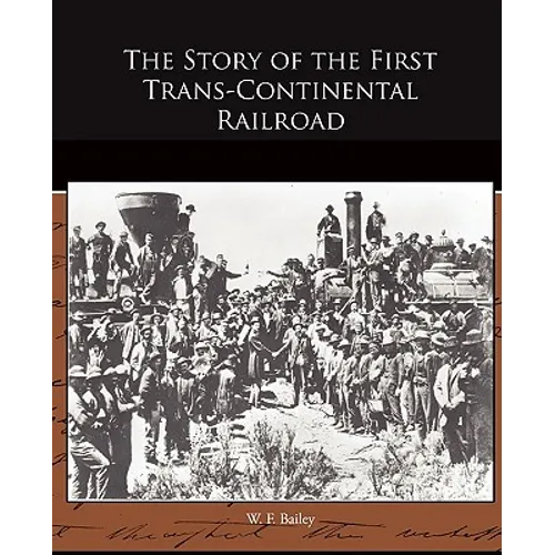 The Story of the First Trans-Continental Railroad - Paperback