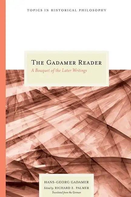 The Gadamer Reader: A Bouquet of the Later Writings - Paperback