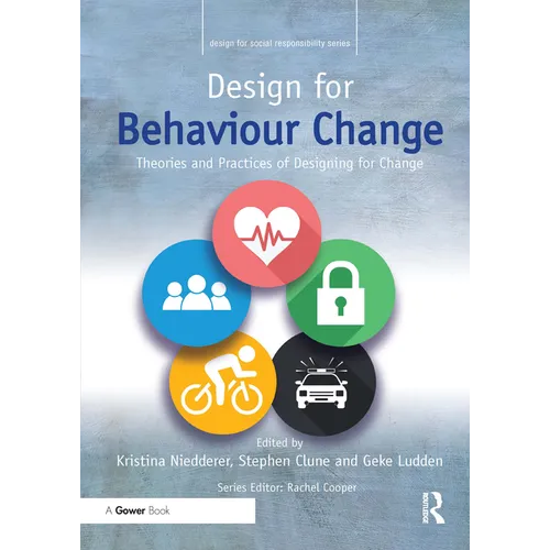Design for Behaviour Change: Theories and practices of designing for change - Paperback