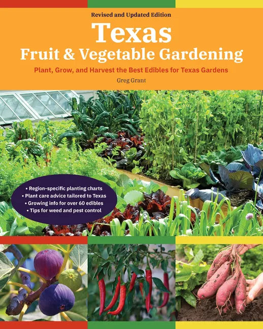 Texas Fruit & Vegetable Gardening, 2nd Edition: Plant, Grow, and Harvest the Best Edibles for Texas Gardens - Paperback