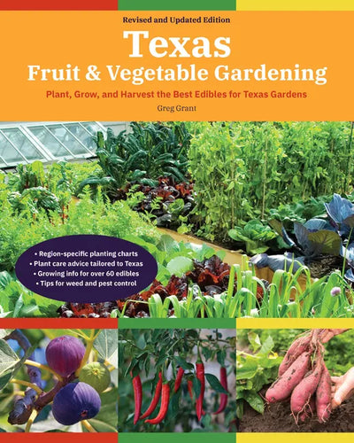 Texas Fruit & Vegetable Gardening, 2nd Edition: Plant, Grow, and Harvest the Best Edibles for Texas Gardens - Paperback