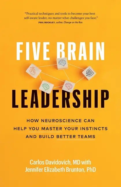 Five Brain Leadership: How Neuroscience Can Help You Master Your Instincts and Build Better Teams - Paperback