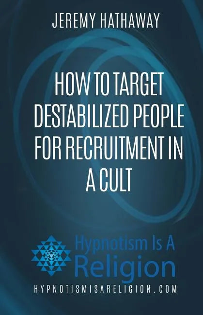 How To Target Destabilized People for Recruitment In A Cult - Paperback