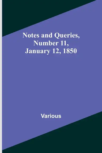 Notes and Queries, Number 11, January 12, 1850 - Paperback