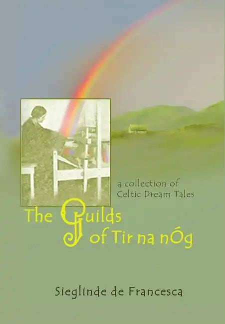 The Guilds of Tir Na nÓg: A Collection of Celtic Dream Tales - Hardcover