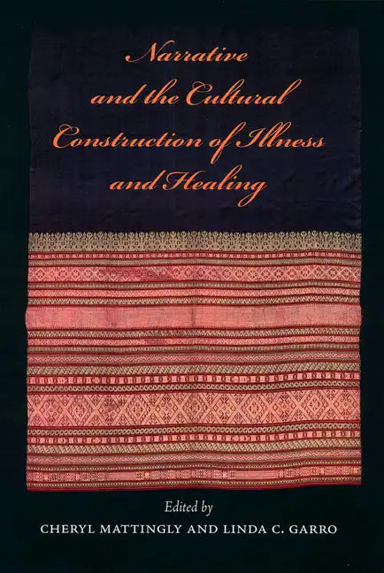 Narrative and the Cultural Construction of Illness and Healing - Paperback