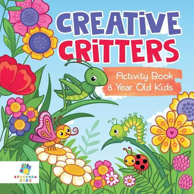 Creative Critters Activity Book 8 Year Old Kids - Paperback