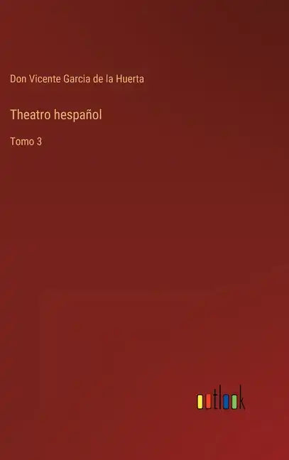 Theatro hespañol: Tomo 3 - Hardcover
