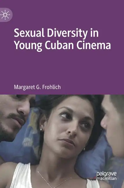 Sexual Diversity in Young Cuban Cinema - Hardcover