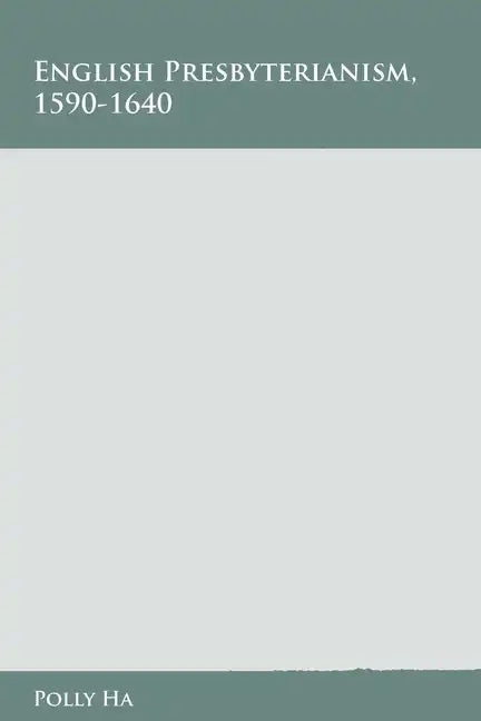English Presbyterianism, 1590-1640 - Hardcover