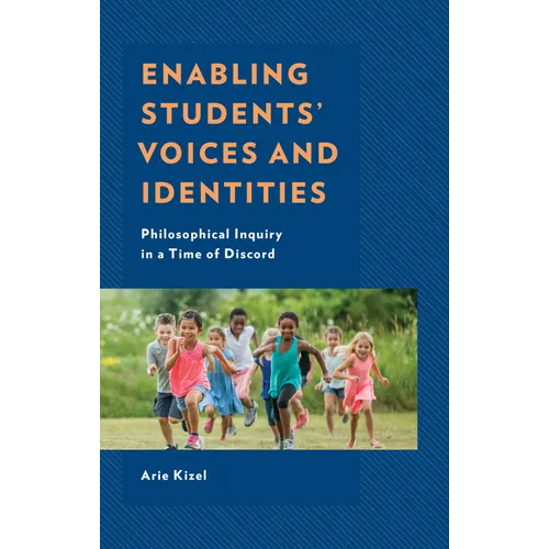 Enabling Students' Voices and Identities: Philosophical Inquiry in a Time of Discord - Hardcover