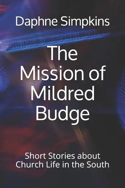 The Mission of Mildred Budge: Short Stories about Church Life in the South - Paperback