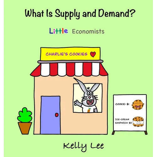 What Is Supply and Demand?: Fundamental elements of most economics principles - Hardcover
