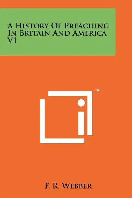 A History Of Preaching In Britain And America V1 - Paperback