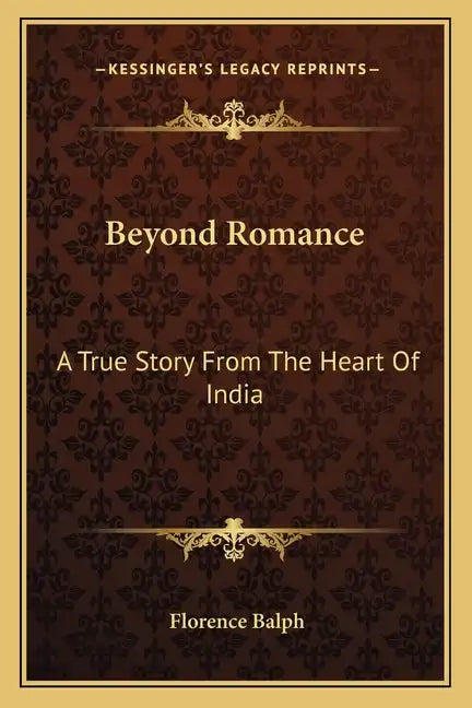 Beyond Romance: A True Story From The Heart Of India - Paperback