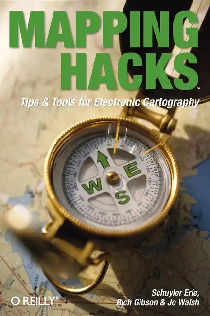 Mapping Hacks: Tips & Tools for Electronic Cartography - Paperback