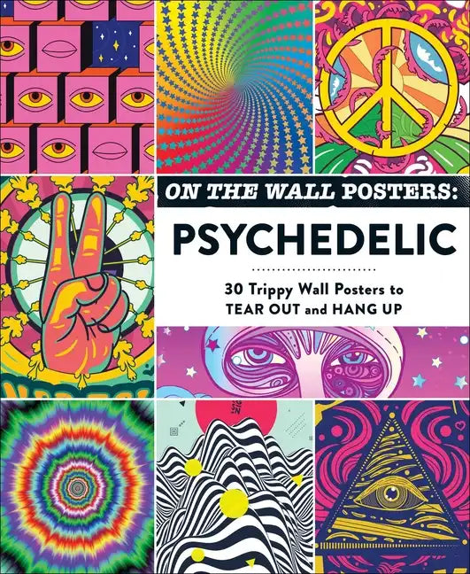 On the Wall Posters: Psychedelic: 30 Trippy Wall Posters to Tear Out and Hang Up - Paperback