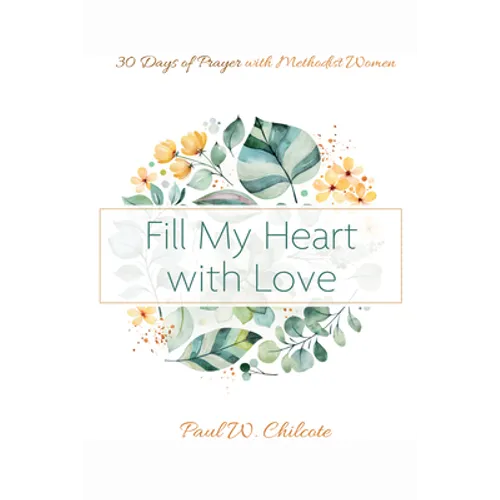 Fill My Heart with Love: 30 Days of Prayer with Methodist Women - Paperback