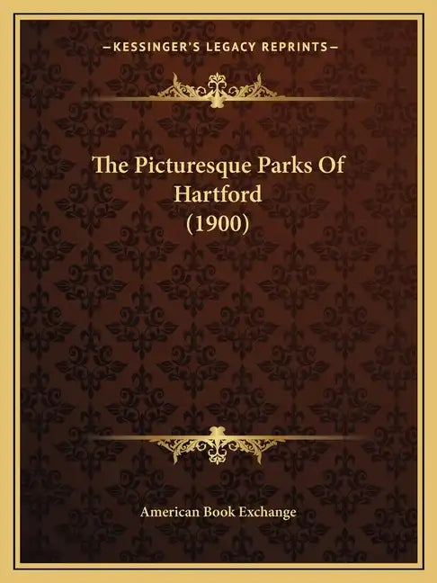 The Picturesque Parks Of Hartford (1900) - Paperback