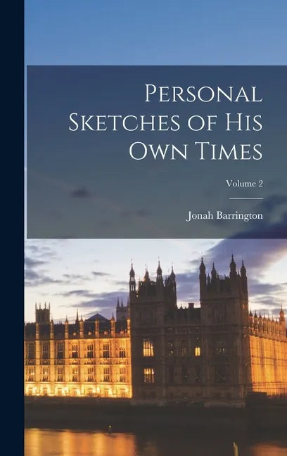 Personal Sketches of His Own Times; Volume 2 - Hardcover