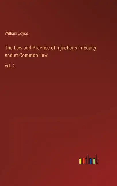 The Law and Practice of Injuctions in Equity and at Common Law: Vol. 2 - Hardcover