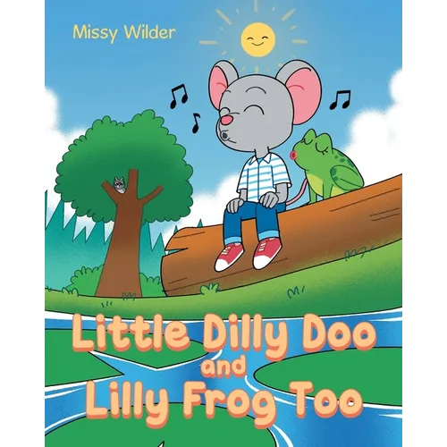Little Dilly Doo and Lilly Frog Too - Paperback