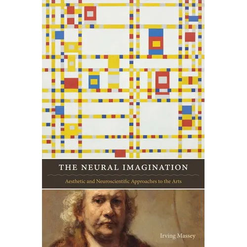 The Neural Imagination: Aesthetic and Neuroscientific Approaches to the Arts - Paperback