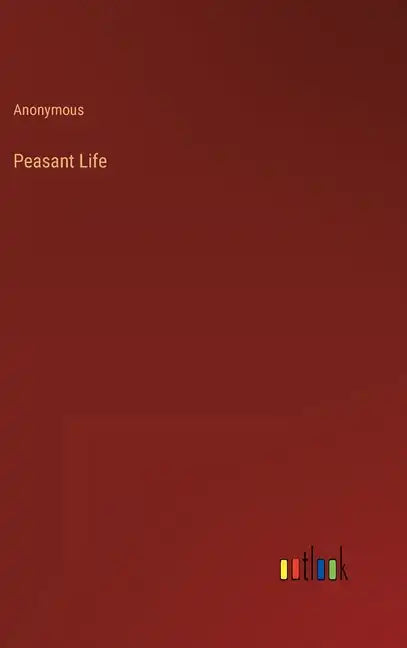 Peasant Life - Hardcover