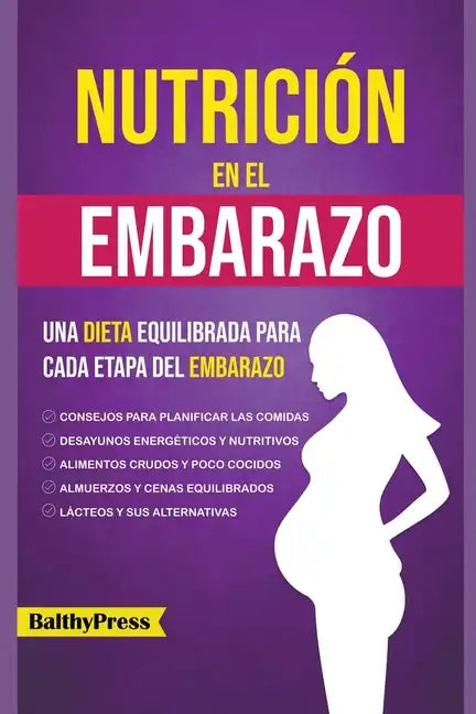 Nutricion en el Embarazo: Una Dieta Equilibrada para Cada Etapa del Embarazo - Paperback