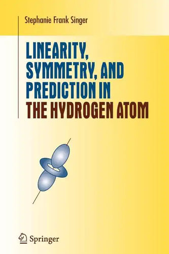 Linearity, Symmetry, and Prediction in the Hydrogen Atom - Paperback