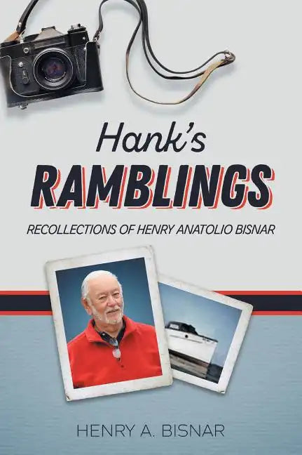 Hank's Ramblings: Recollections of Henry Anatolio Bisnar - Hardcover