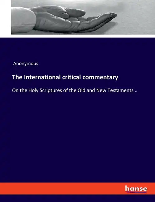 The International critical commentary: On the Holy Scriptures of the Old and New Testaments .. - Paperback