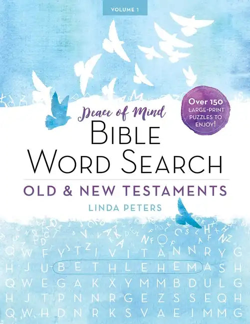 Peace of Mind Bible Word Search: Old & New Testaments: Over 150 Large-Print Puzzles to Enjoy! - Paperback