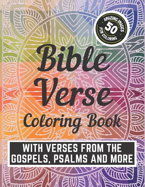 Bible Verse Coloring Book: With Verses from the Gospels, Psalms and More: With Attractive Background Patterns: For Kids, Teens and Adults: Large - Paperback