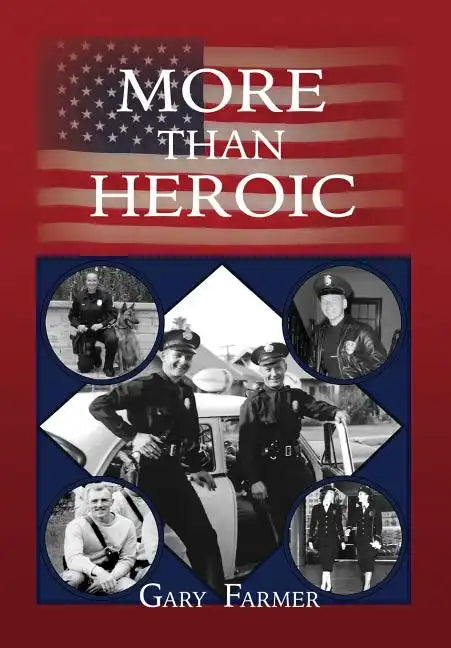 More Than Heroic: The Spoken Words of Those Who Served With The Los Angeles Police Department - Hardcover