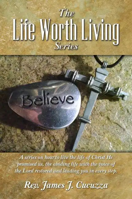 The Life Worth Living Series: A series on how to live the life of Christ He promised us, the abiding life with the voice of the Lord restored and le - Paperback