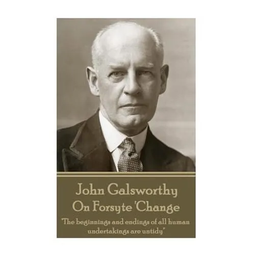 John Galsworthy - On Forsyte 'Change: 