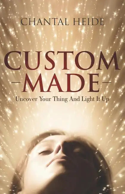 Custom Made: Uncover Your Purpose & Light That Shit Up - Paperback