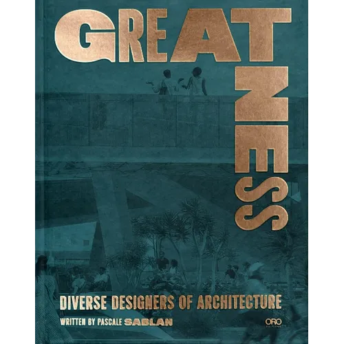 Greatness: Diverse Designers of Architecture - Hardcover